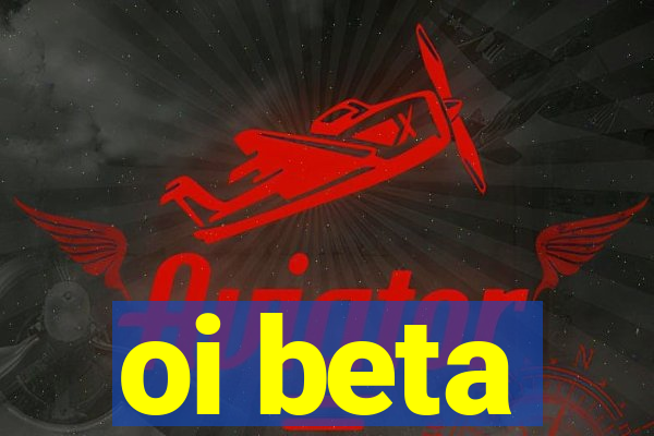 oi beta